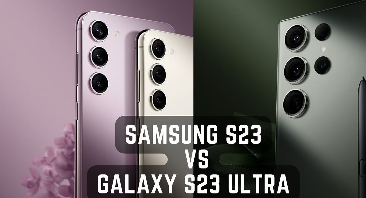 Samsung S23 vs Galaxy S23 Ultra