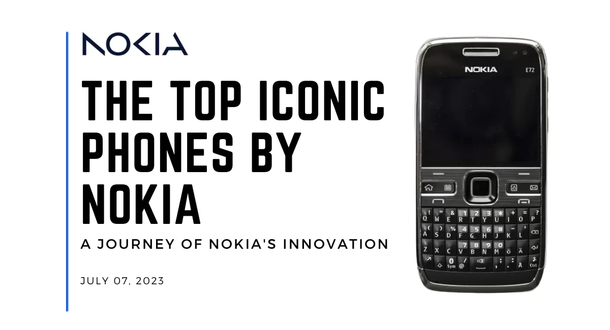 The Top Iconic Phones by Nokia